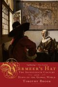 Vermeers Hat The Seventeenth Century & the Dawn of the Global World