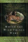 Where the Wild Things Were: Life, Death, and Ecological Wreckage in a Land of Vanishing Predators