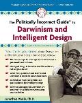 Politically Incorrect Guide to Darwin & Intelligent Design