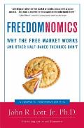 Freedomnomics Why the Free Market Works & Other Half Baked Theories Dont