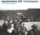 Tod Papageorge: American Sports, 1970: Or, How We Spent the War in Vietnam
