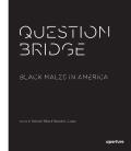 Question Bridge Black Males in America