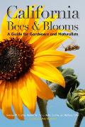 California Bees & Blooms: A Guide for Gardeners and Naturalists