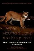 When Mountain Lions Are Neighbors People & Wildlife Working It Out in California