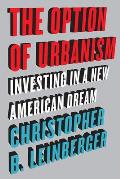 Option of Urbanism Investing in a New American Dream