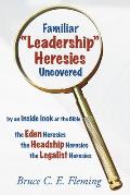 Familiar Leadership Heresies Uncovered