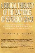 Biblical Theology of the Doctrines of Sovereign Grace: Exegetical Considerations of Key Anthropological, Hamartiological, and Soteriological Terms and