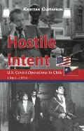 Hostile Intent: U.S. Covert Operations in Chile, 1964-1974