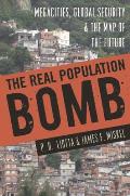 Real Population Bomb Megacities Global Security & the Map of the Future