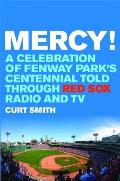 Mercy A Celebration of Fenway Parks Centennial Told Through Red Sox Radio & TV