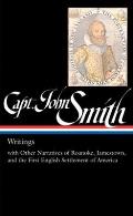 Captain John Smith Writings with Other Narratives of Roanoke Jamestown & the First Settlement of America