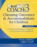 Choosing Outcomes & Accommodations For Children Coach A Guide To Educational Planning For Students With Disabilities Third Edition