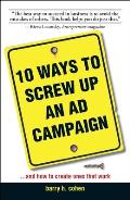 10 Ways to Screw Up an AD Campaign: And How to Create Ones That Work