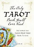 Only Tarot Book Youll Ever Need Interpret the Cards That Hold Your Future