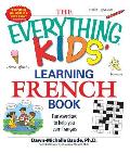 Everything Kids Learning French Book Fun Exercises to Help You Learn Francais