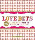 Love Bets: 300 Wagers to Spice Up Your Love Life