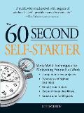 60 Second Self-Starter: Sixty Solid Techniques for Motivating Yourself at Work
