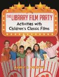 The Library Film Party: Activities with Children's Classic Films