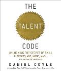 The Talent Code: Unlocking the Secret of Skill in Sports, Art, Music, Math, and Just about Anything