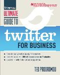 Ultimate Guide to Twitter for Business: Generate Quality Leads Using Only 140 Characters, Instantly Connect with 300 Million Customers in 10 Minutes,