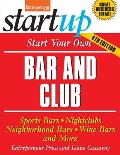 Start Your Own Bar and Club: Sports Bars, Nightclubs, Neighborhood Bars, Wine Bars, and More