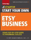 Start Your Own Etsy Business: Handmade Goods, Crafts, Jewelry, and More