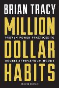 Million Dollar Habits Proven Power Practices to Double & Triple Your Income