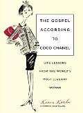 Gospel According to Coco Chanel Life Lessons from the Worlds Most Elegant Woman