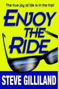 Enjoy the Ride How to Experience the True Joy of Life