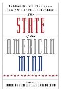 State of the American Mind 16 Critics on the New Anti Intellectualism