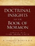 Doctrinal Insights to the Book of Mormon Vol. 1: 1 Nehpi Through 2 Nephi