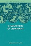 Elements of Fiction Writing Characters & Viewpoint Proven Advice & Timeless Techniques for Creating Compelling Characters by an Award Winning Aut