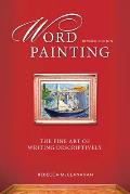 Word Painting Revised Edition: The Fine Art of Writing Descriptively