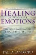 Healing for a Woman's Emotions: Released from Damaging Thoughts and Feelings