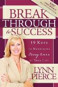 Breakthrough to Success: 19 Keys to Mastering Every Area of Your Life