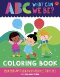 ABC for Me ABC What Can We Be Coloring Book Color your way through what we can be from A to Z