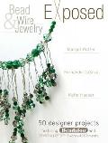 Bead & Wire Jewelry Exposed 50 Designer Projects Featuring Beadalon & Swarovski