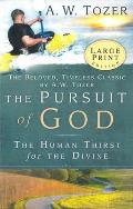 The Pursuit of God - Large Print: The Human Thirst for the Divine