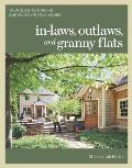 In laws Outlaws & Granny Flats Your Guide to Turning One House into Two Homes