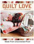 Quilt Love Simple Quilts to Stitch & Treasure