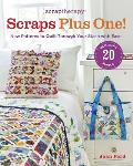 Scraptherapy Scraps Plus One!: New Patterns to Quilt Through Your Stash with Ease