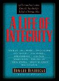 A Life of Integrity: A Life of Integrity: 13 Outstanding Leaders Raise the Standard for Today's Christian Men