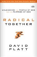 Radical Together Unleashing the People of God for the Purpose of God