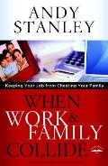 When Work & Family Collide: Keeping Your Job from Cheating Your Family