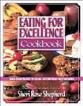Eating for Excellence Cookbook: Energy Booster Recipes, Fat Busters, Life Safety Rules, and Body Type Testing