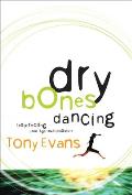 Dry Bones Dancing: Resurrecting Your Spiritual Passion