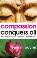 Compassion Conquers All Teachings on the Eight Verses of Mind Transformation