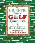 Gigantic Book of Golf Quotations Thousands of Notable Quotables from Tommy Armour to Fuzzy Zoeller