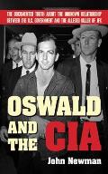 Oswald & the CIA The Documented Truth about the Unknown Relationship Between the U S Government & the Alleged Killer of JFK