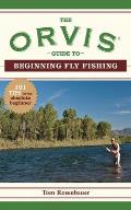 Orvis Guide to Beginning Fly Fishing 101 Tips for the Absolute Beginner